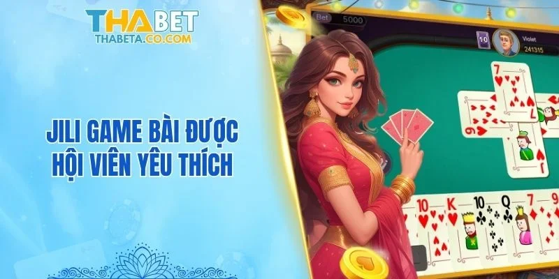 Game Bài 2 JILI game bài được hội viên yêu thích