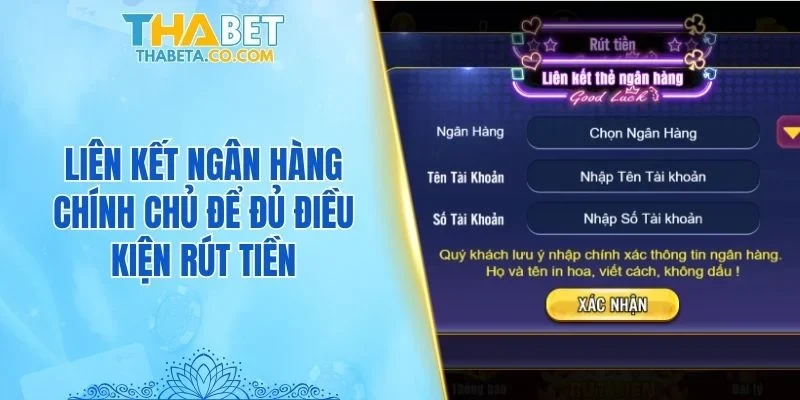 Rút Tiền 1 Liên kết ngân hàng chính chủ để đủ điều kiện rút tiền