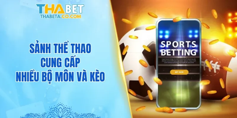 Thể Thao 1 Sảnh Thể thao cung cấp nhiều bộ môn và kèo hấp dẫn